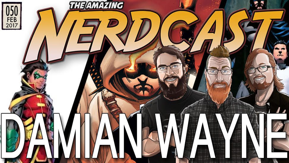 The Amazing Nerdcast #50: Damian Wayne