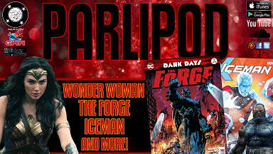 Parlipod #52: Wonder Woman Fever & Dark Days: The Forge