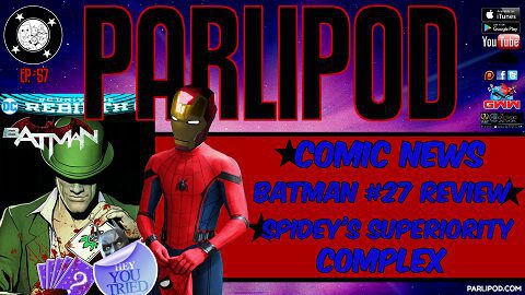 Parlipod #57: Batman #27 Review and a Spider-Man Homecoming Debate