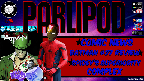 Parlipod #57: Batman #27 Review and a Spider-Man Homecoming Debate