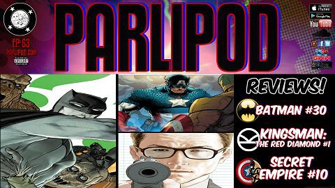Parlipod #63: Batman #30, Secret Empire #10 And More