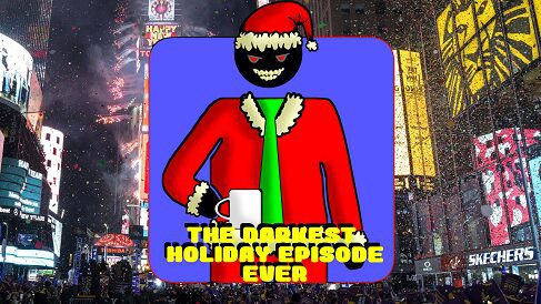 Hard At Work Episode #42: The Darkest Holiday Episode Ever