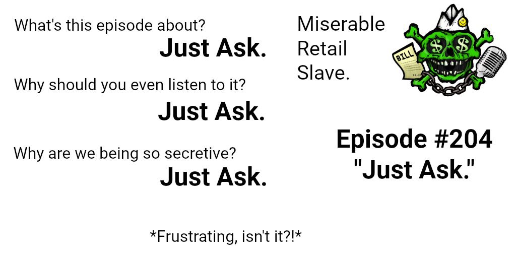 Miserable Retail Slave #204 “Just Ask”