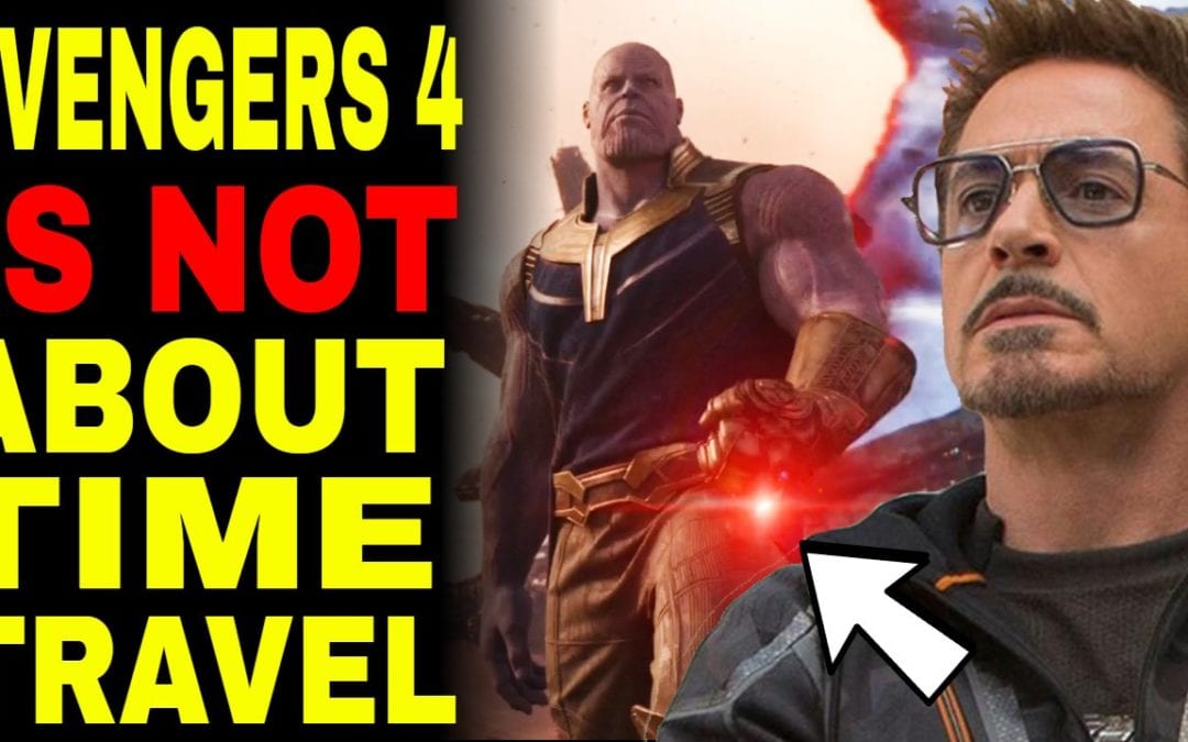 Popular Theory Says Avengers 4 Endgame Is NOT About Time Travel