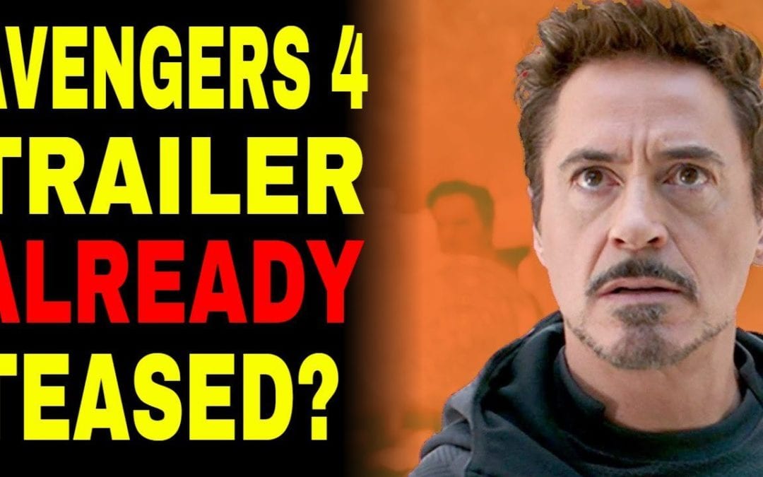 Has The Avengers 4 Trailer ALREADY Been Teased?