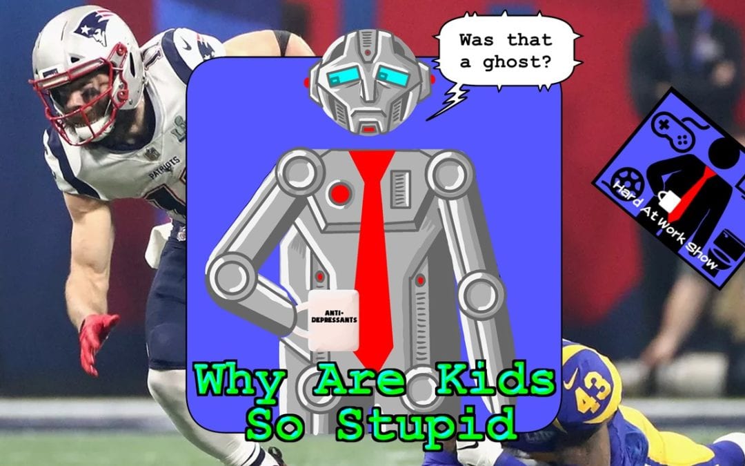 Hard At Work Episode #99: Why Are Kids So Stupid?