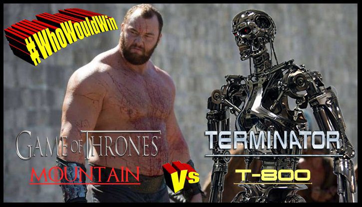 #WhoWouldWin: Terminator vs. The Mountain