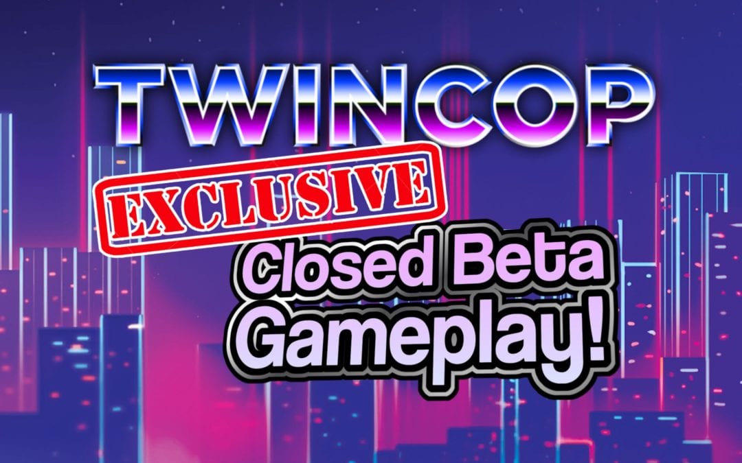 TwinCop Exclusive Closed Beta Gameplay | GenXGrownUp Live