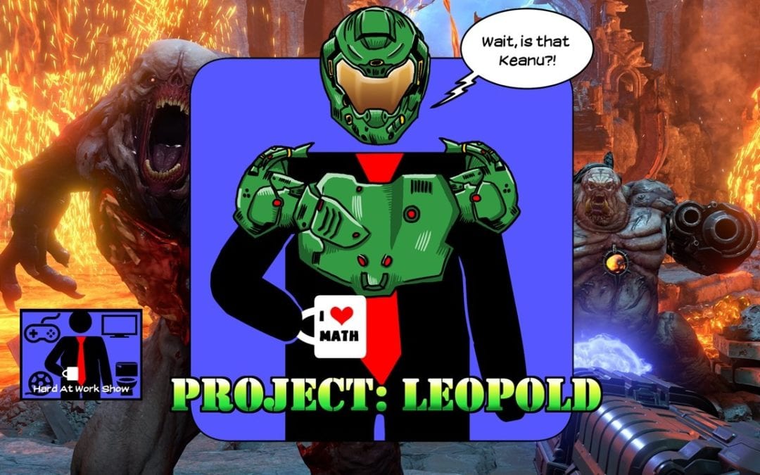 Hard At Work Episode #115: Project: Leopold