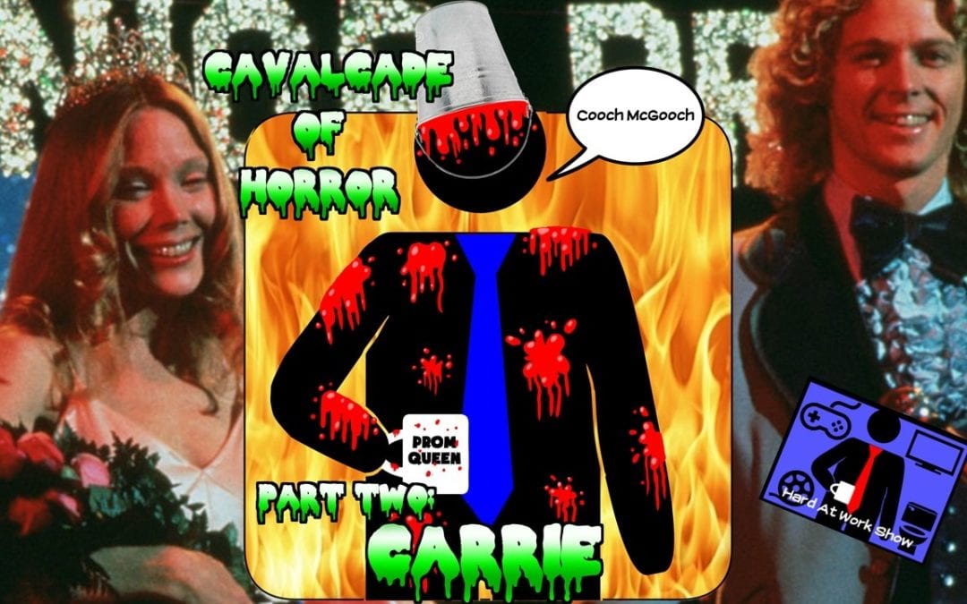 Hard At Work Episode #132: Cavalcade of Horror Part 2: Carrie