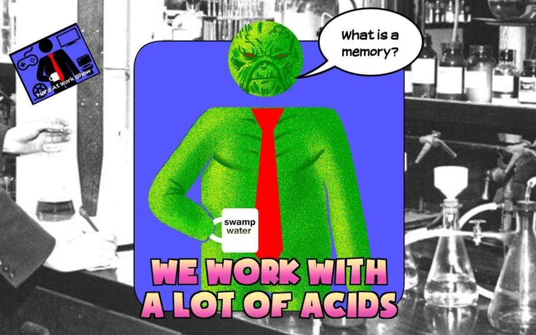 Hard At Work Episode #146: We Work With A Lot of Acids