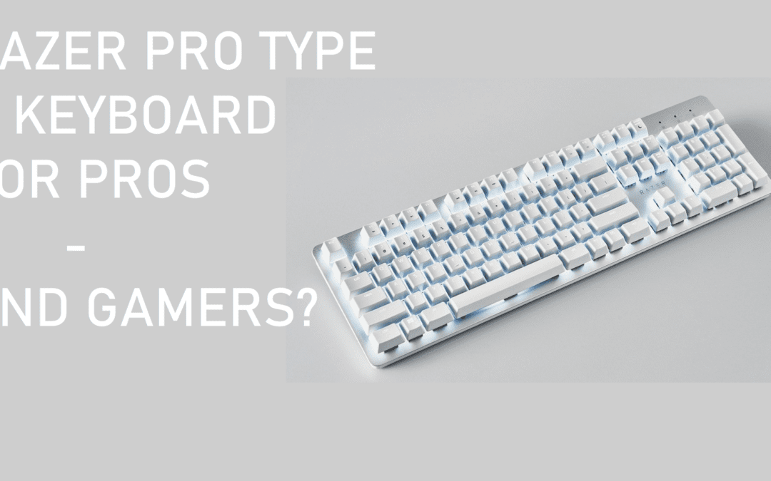 Razer Pro Type Keyboard is a good first GEN