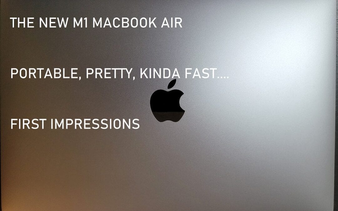 M1 Macbook Air – First Impressions Are…Mostly Positive