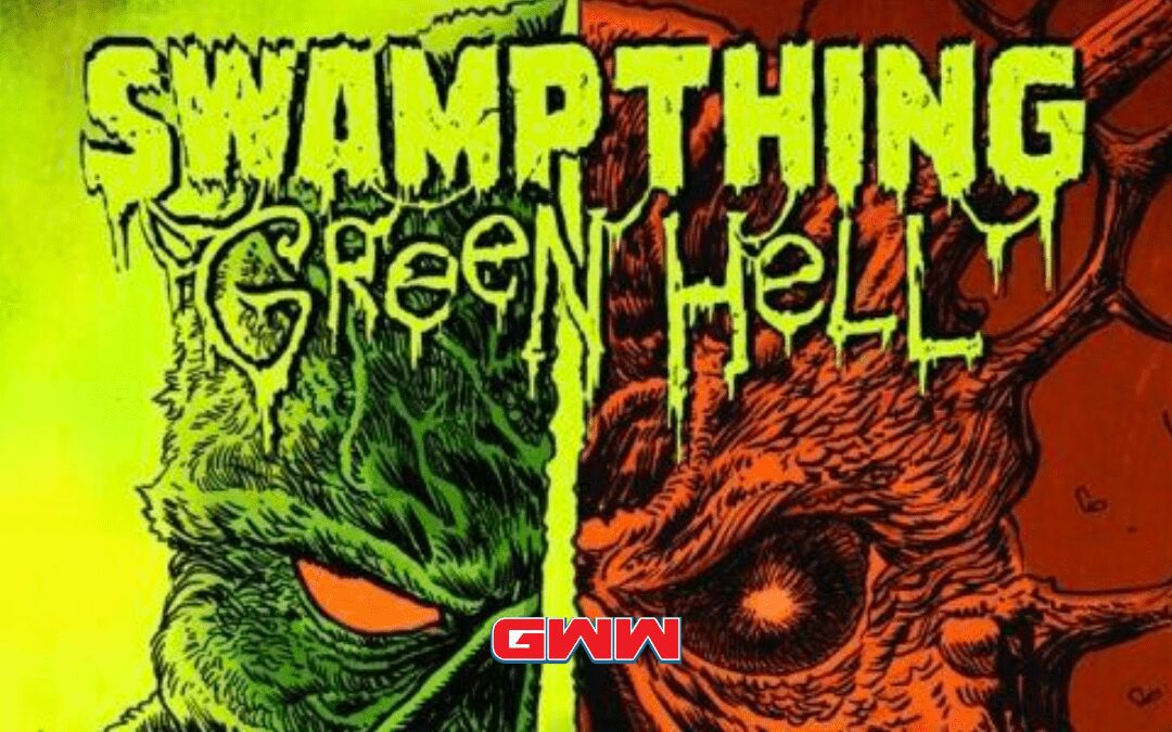 Swamp Thing: Green Hell #1 (review)
