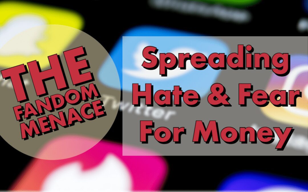 The Fandom Menace: injecting hate & Fear across pop culture (Pt. 1)