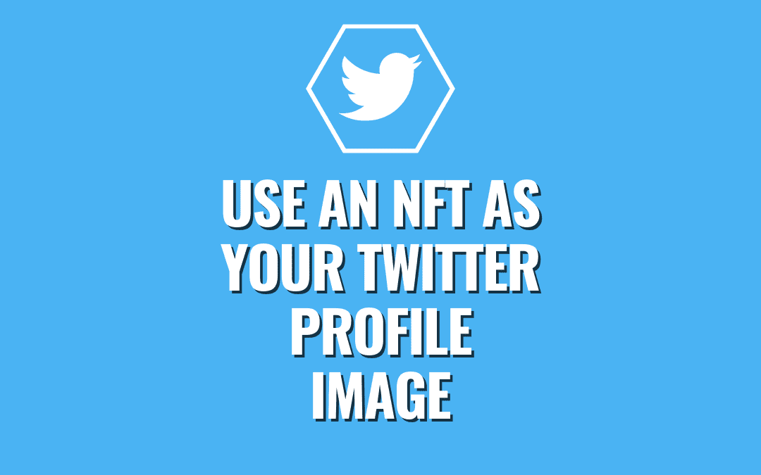 How to Use An NFT as Your Twitter Profile