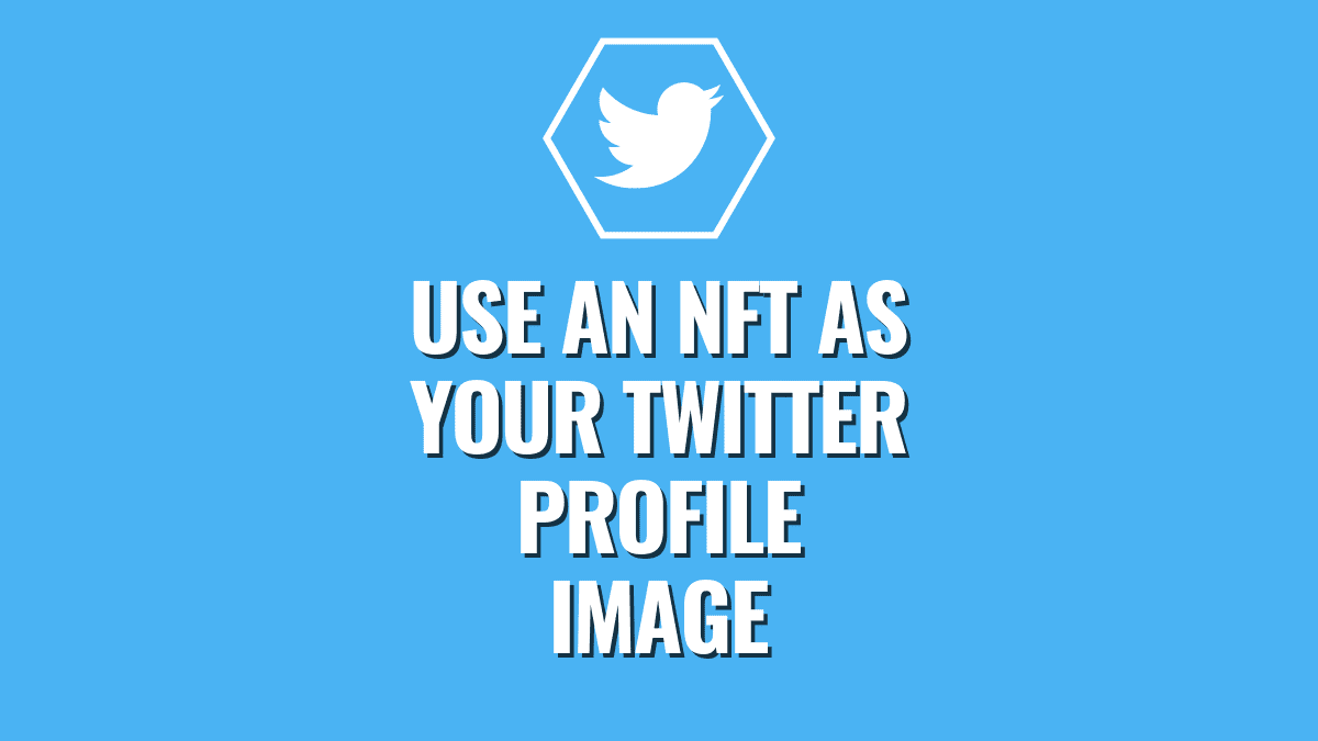 how to use an NFT as your twitter profile image