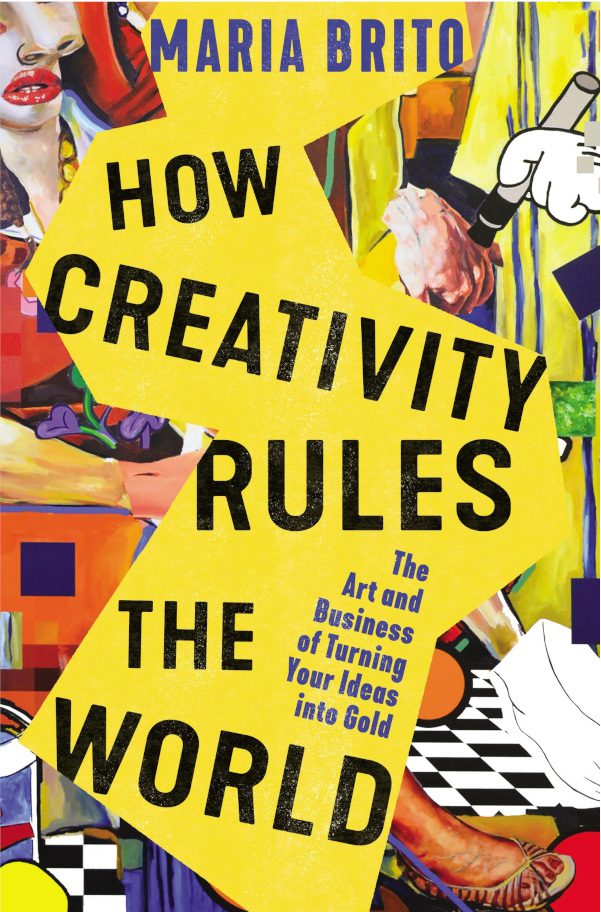 How Creativity Rules the World by Maria Brito Cover