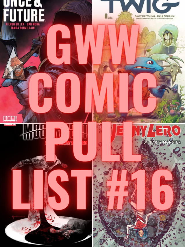 GWW Comic Pull List #16