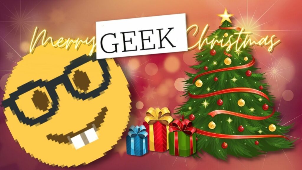And a Merry Geek Christmas to all!