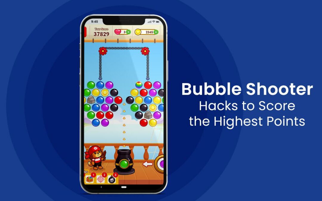 Bubble Shooter Hacks to Score the Highest Points