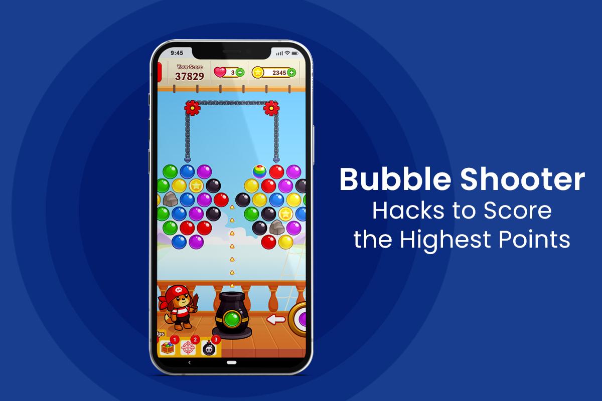Bubble Shooter Hacks to Score the Highest Points