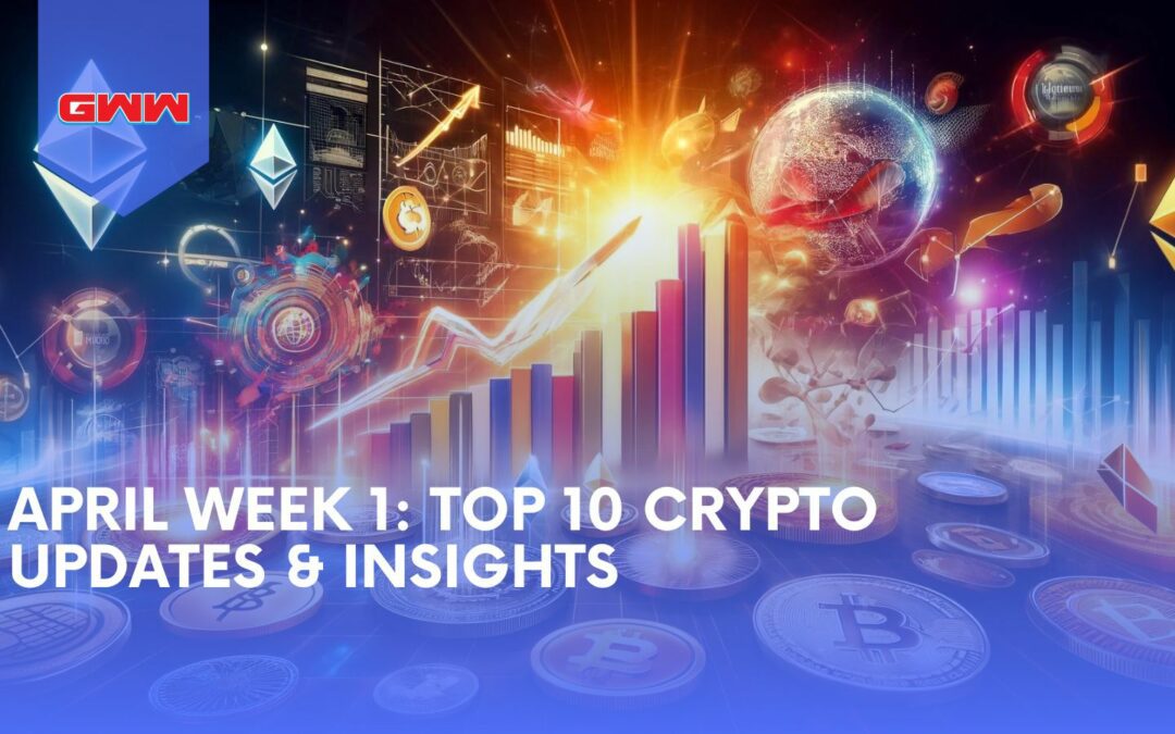 Cryptocurrency Insights: Key Highlights from the First Week of April