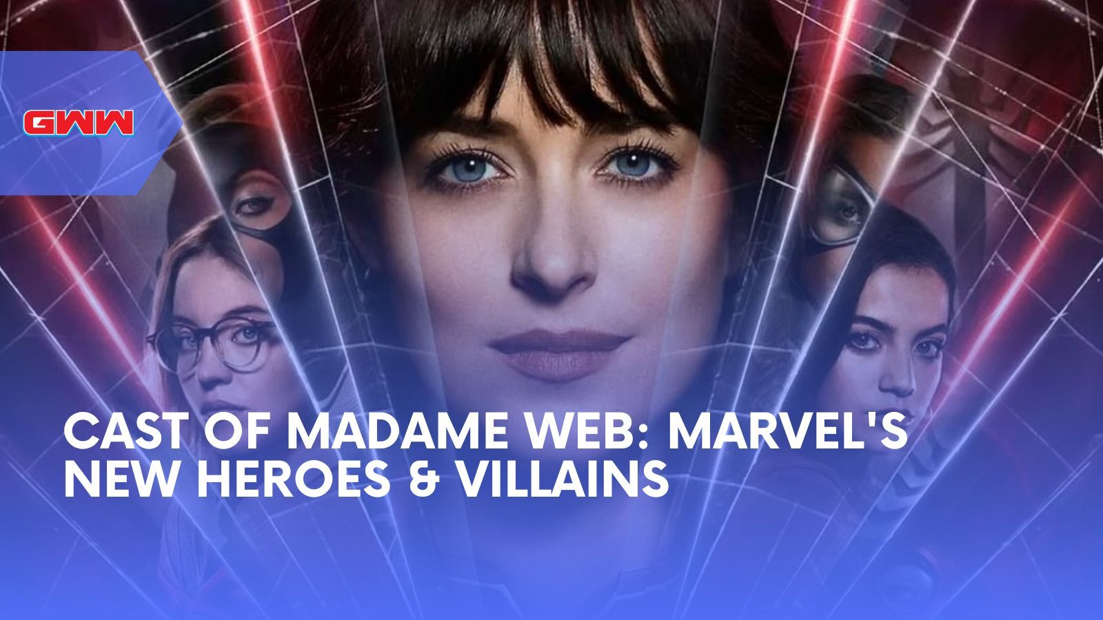 Cast of Madame Web: Marvel's New Heroes & Villains