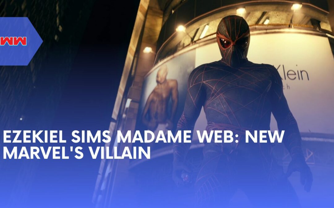 Who is ‘Madame Web’s Villain Ezekiel Sims in Marvel universe?