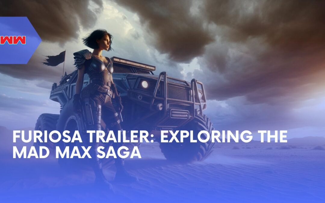 New Furiosa Trailer: A Fresh Chapter in the Mad Max Saga