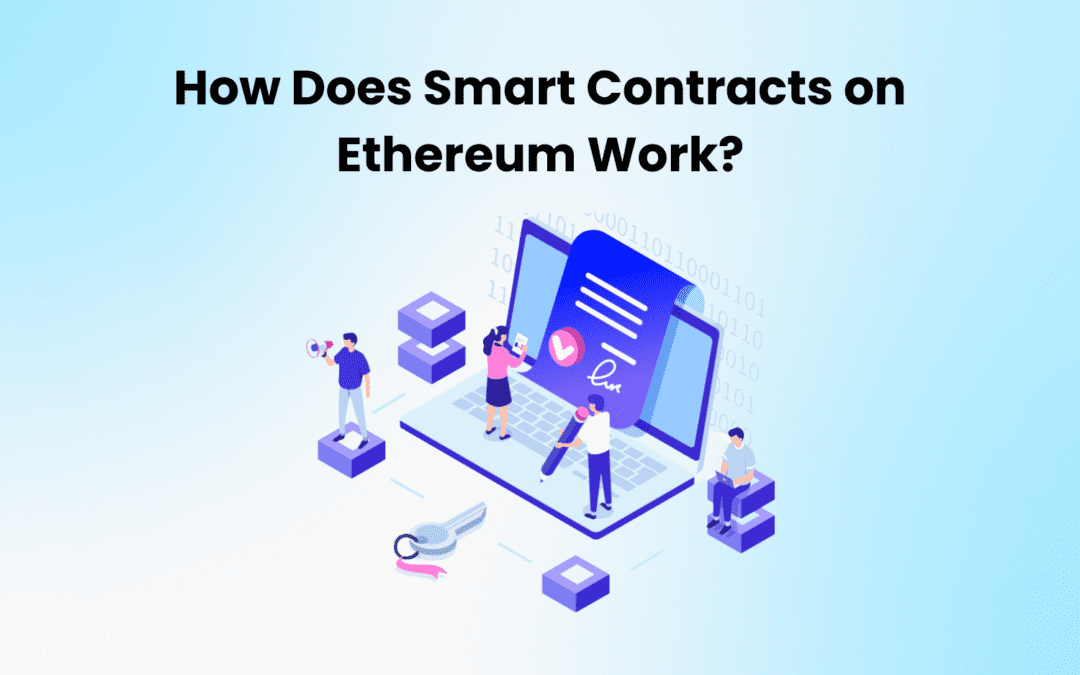 How Does Smart Contracts on Ethereum Work?