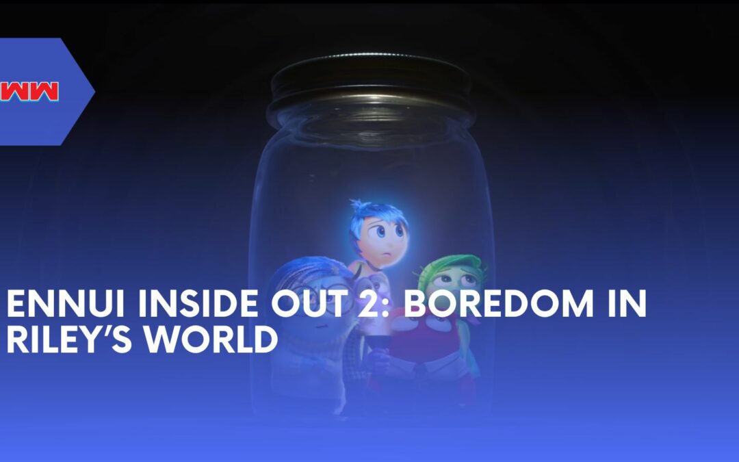 Ennui Inside Out 2: Boredom in Riley’s World
