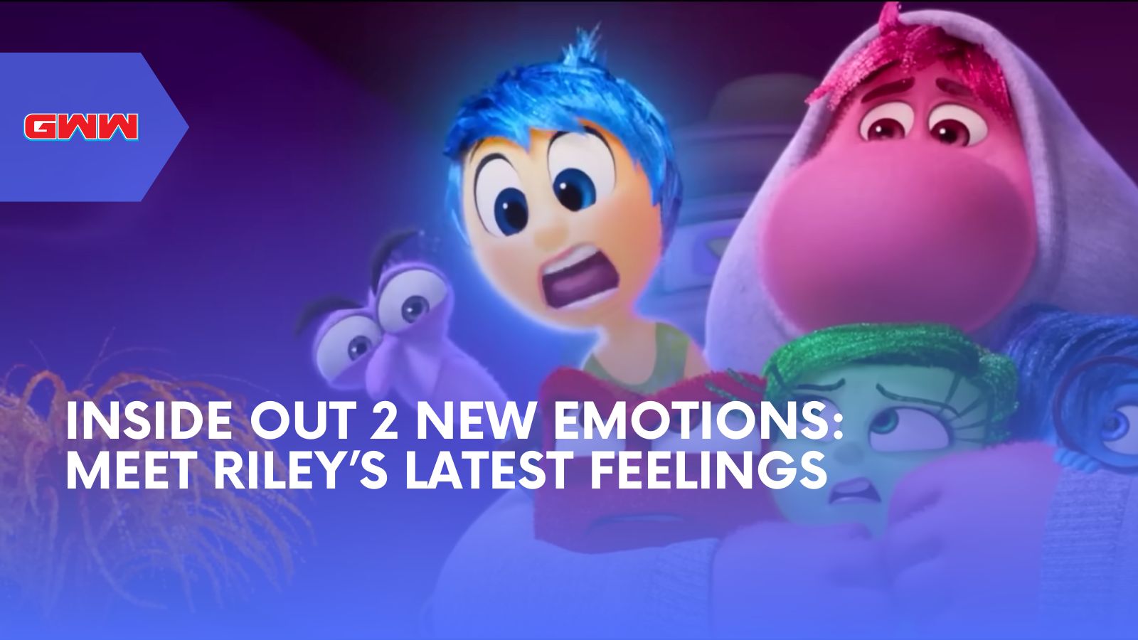 Inside Out 2 New Emotions: Meet Riley’s Latest Feelings