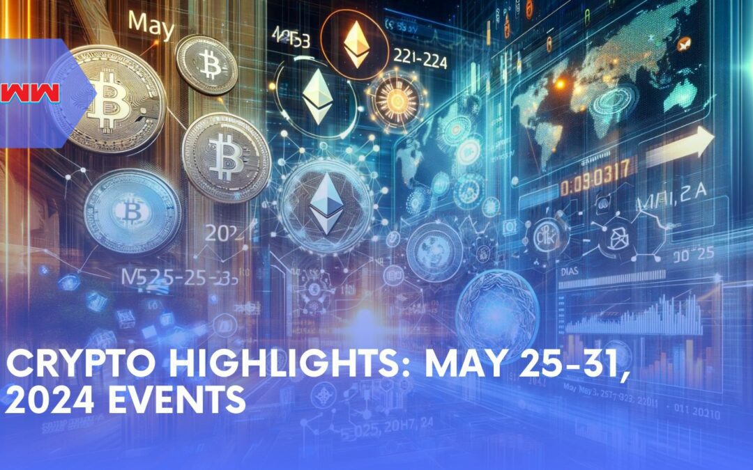 Key Crypto Developments: May 25–31, 2024 Highlights