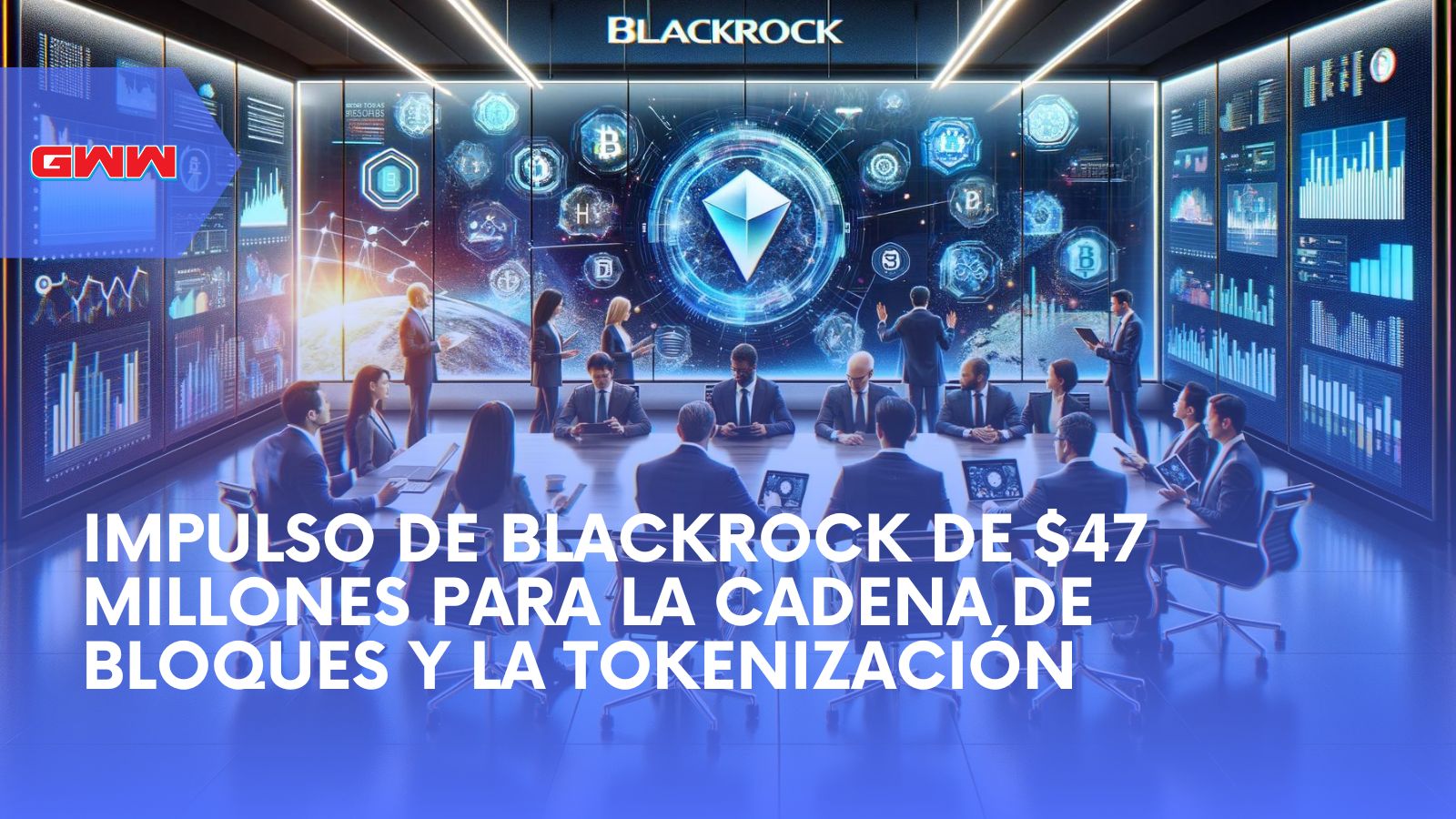 Impulso de BlackRock de $47M para la Cadena de Bloques y la Tokenización