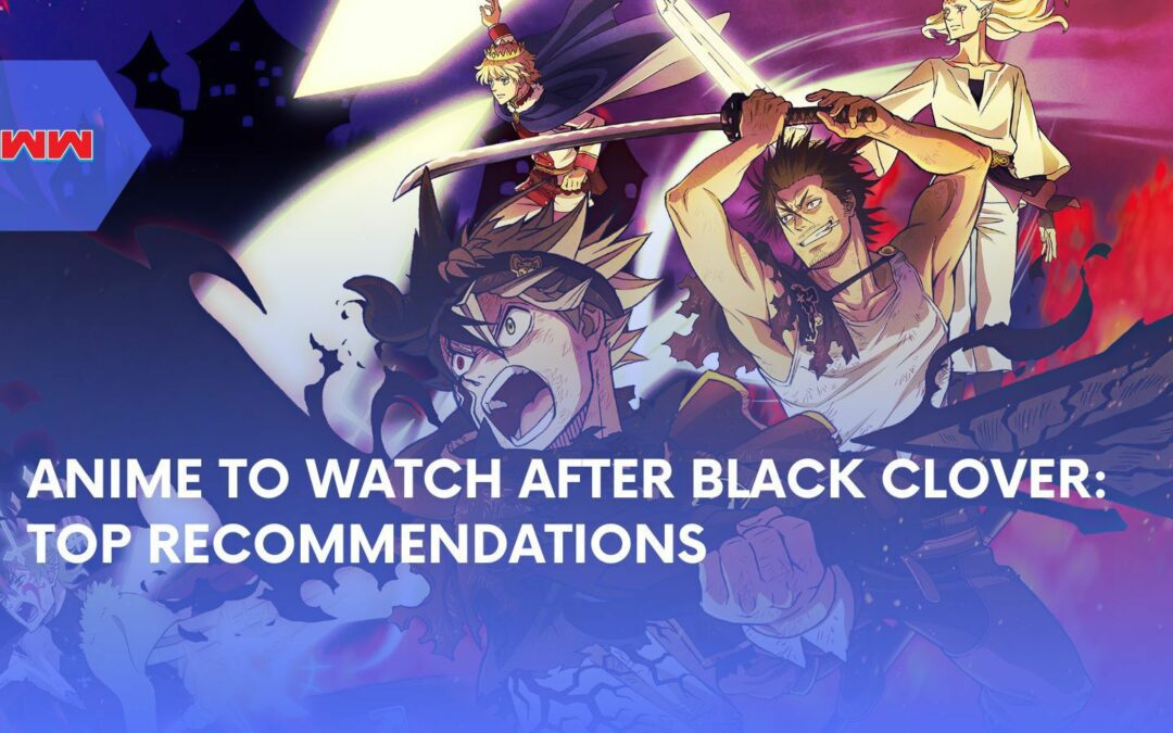 What Will Be an Nice Anime After Watching Black Clover? Best Options to Discover
