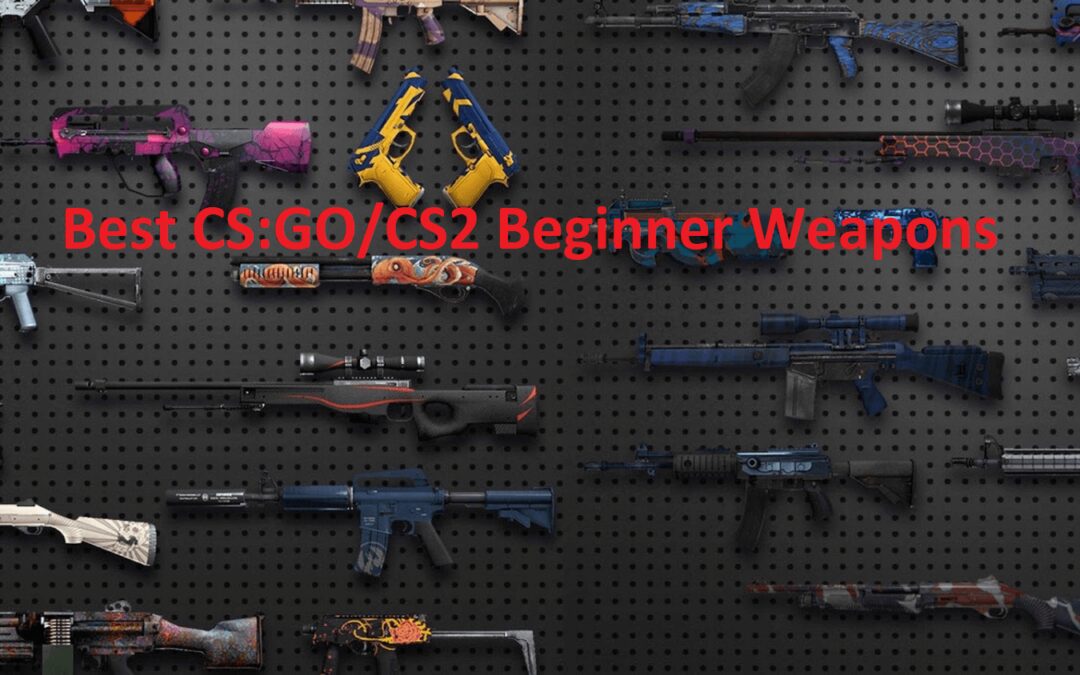 The Best CS:GO/CS2 Beginner Weapons in 2024