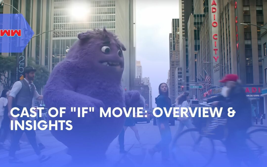 Cast of IF Movie by John Krasinski – Overview & Insights