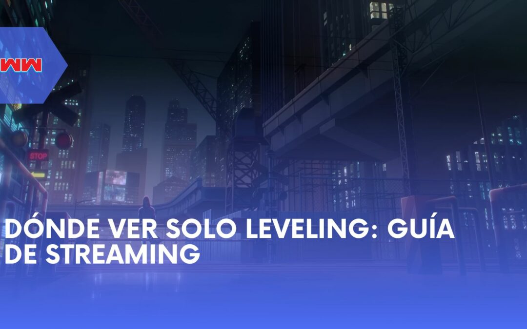 Dónde Ver Solo Leveling: Guía Completa para Ver la Temporada de Solo Leveling