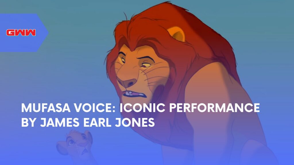 Mufasa Voice: Iconic Performance by James Earl Jones