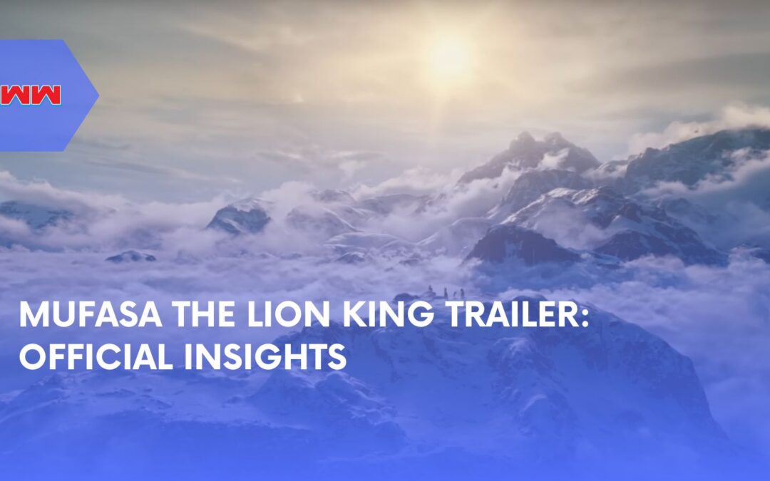 Mufasa The Lion King Trailer: What to Expect