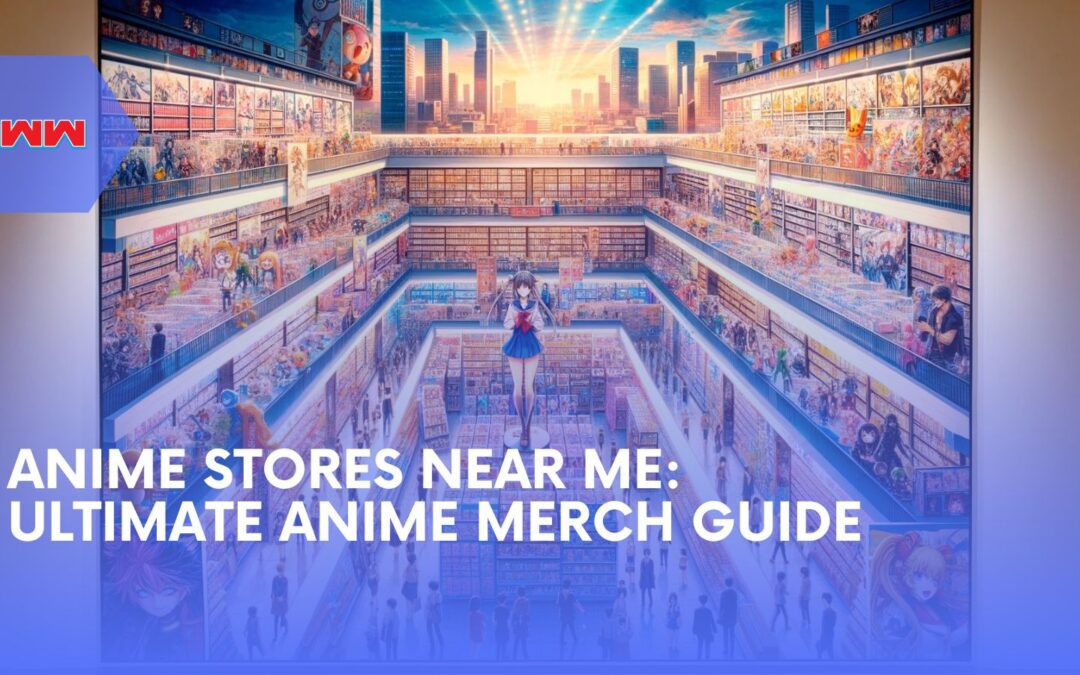 Discover the Best Anime Stores Near Me: Your Ultimate Guide to Anime Merch and More