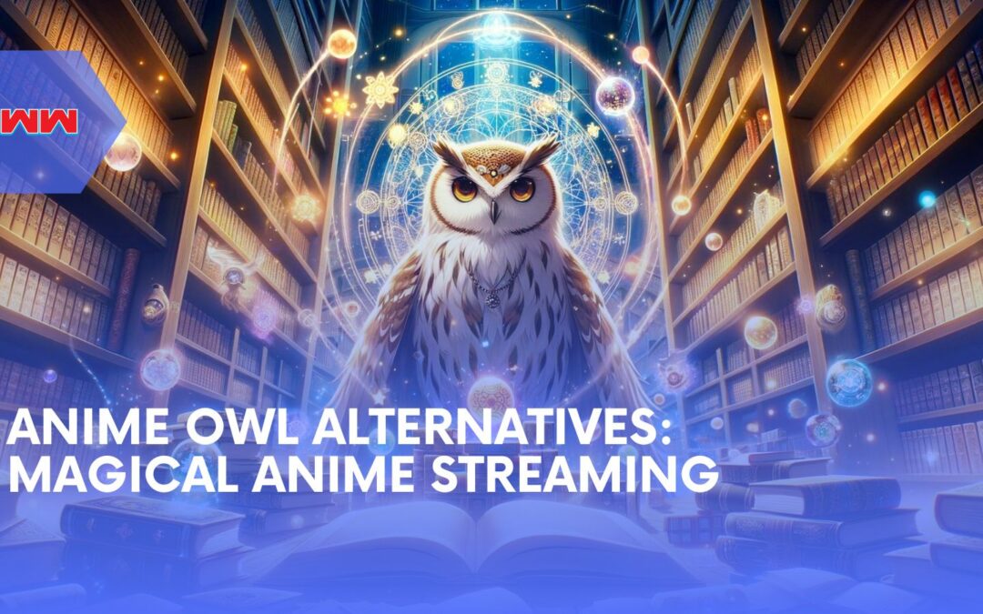 Discovering Magic: Top Alternatives to Anime Owl for Streaming