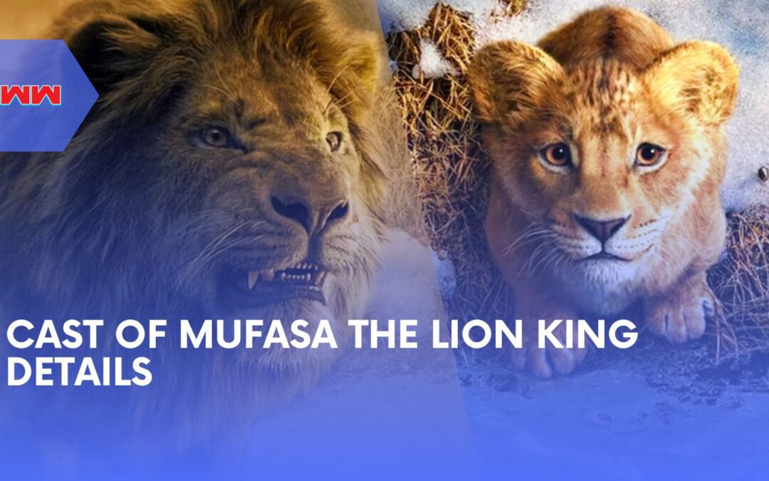 Meet the Cast of Mufasa The Lion King – Inside the Making of a Legend