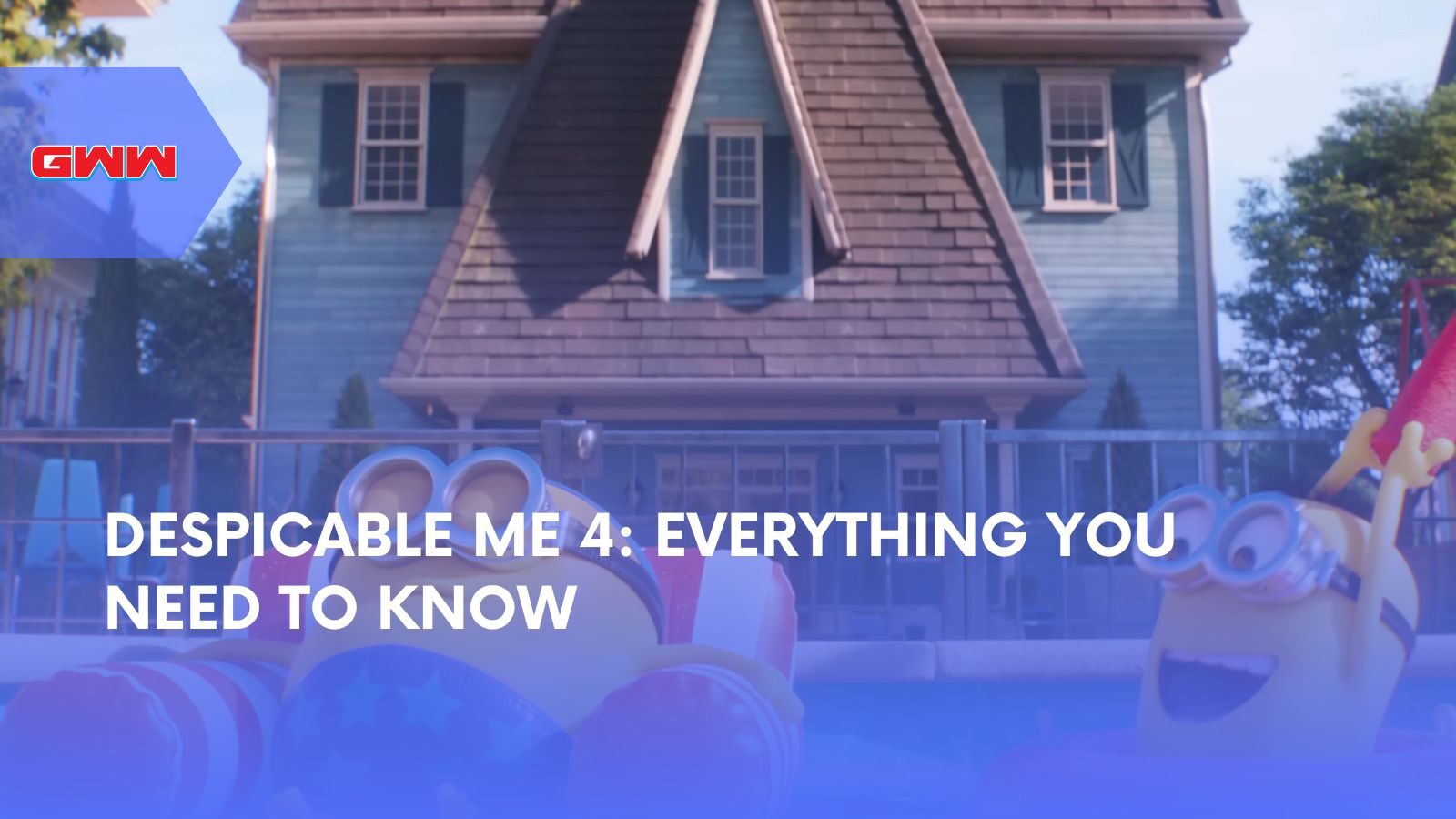 Despicable Me 4: Everything You Need to Know