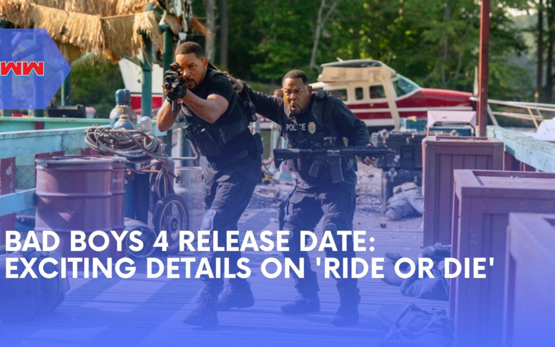 Bad Boys 4 Release Date: Get Ready for ‘Bad Boys: Ride or Die’
