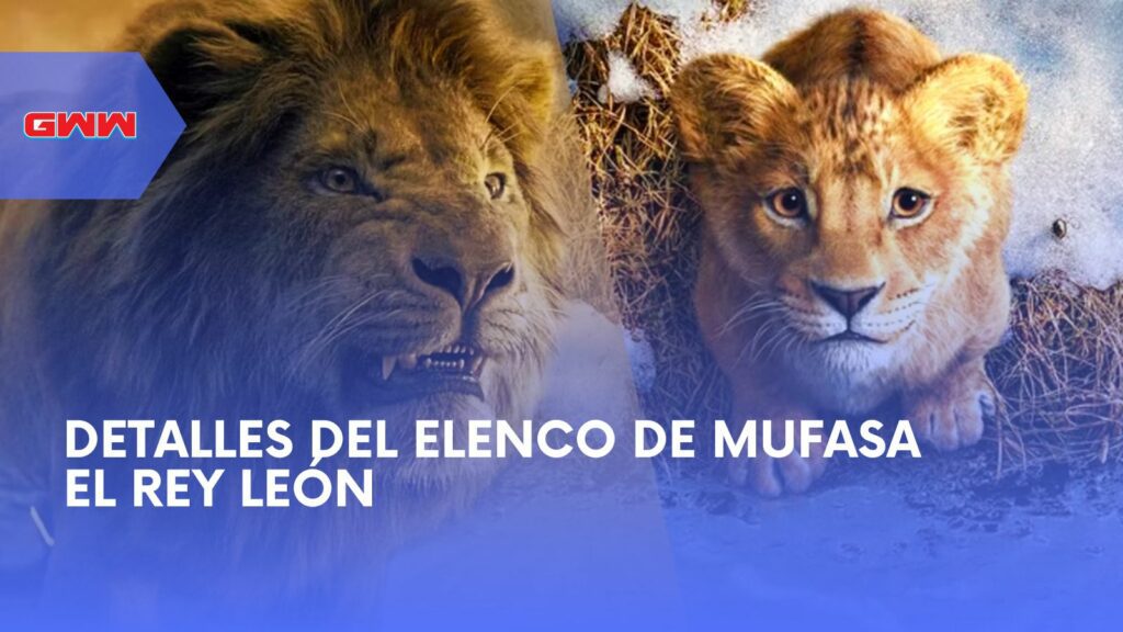 Detalles del Elenco de Mufasa El Rey León