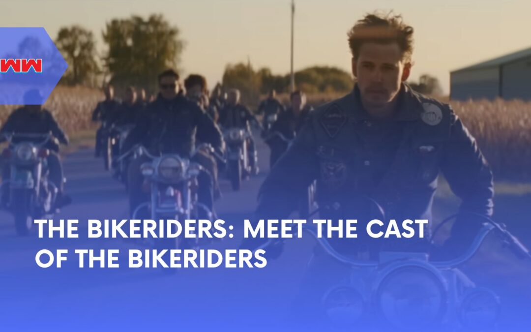 Meet the Star-Studded Cast of The Bikeriders
