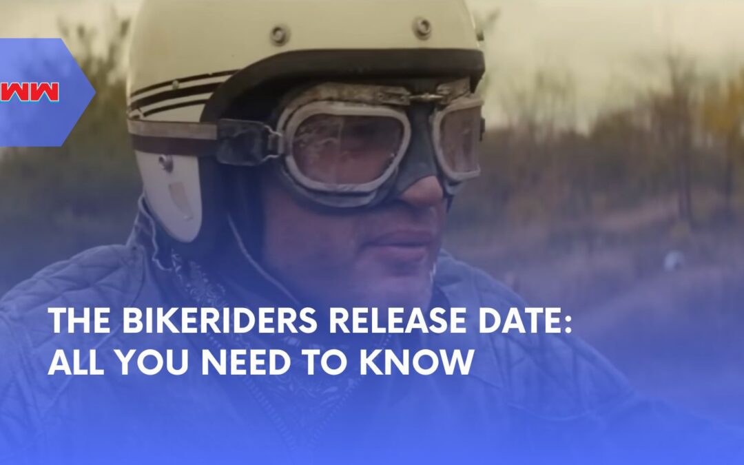 The Bikeriders Release Date: What You Need to Know
