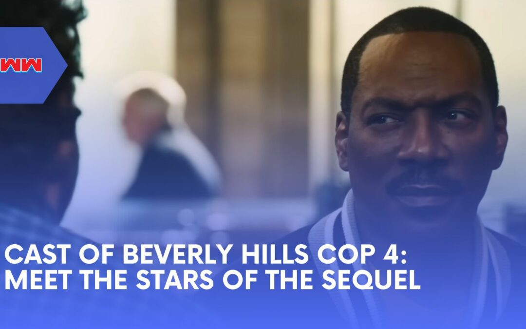 Everything You Need to Know About the Cast of Beverly Hills Cop 4